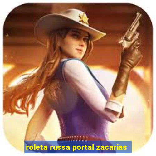 roleta russa portal zacarias